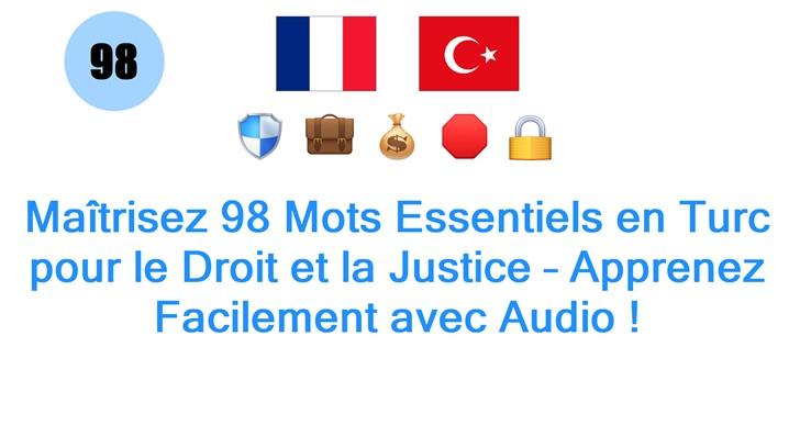 Maîtrisez 98 Mots Essentiels en Turc pour le Droit et la Justice – Apprenez Facilement avec Audio !